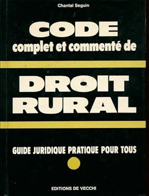 Code complet et comment? de droit rural - Chantal Seguin