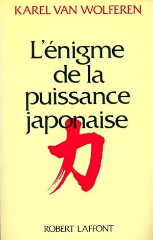 L' nigme de la puissance japonaise. Le peuple et la politique dans une nation sans  tat - Karel V...