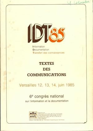 IDT 85 : Textes des communications. Versailles 12, 13, 14 juin 1985 - Collectif