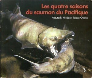 Les quatre saisons du saumon du Pacifique - Takoo Hieda