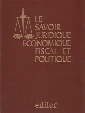 Le savoir juridique ?conomique fiscal et politique Tome IV - Collectif