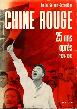 Chine rouge 25 ans apr?s. 1935 - 1960 - Emile Servan-Schreiber