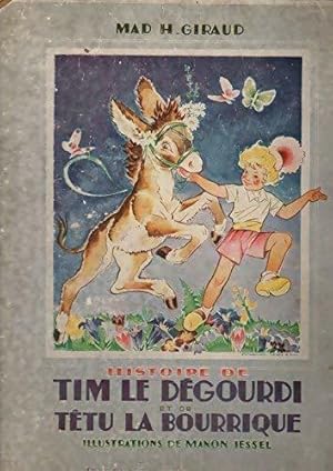 Histoire de Tim-le-d gourdi et de T tu-la-bourrique - Mad.-H. Giraud