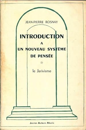 Introduction   un nouveau syst me de pens e : le jarivisme - Jean-Pierre Rosnay