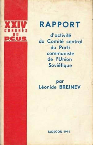 Rapport d'activit  du comit  central du parti communiste de l'union sovi tique - L.I. Brejnev