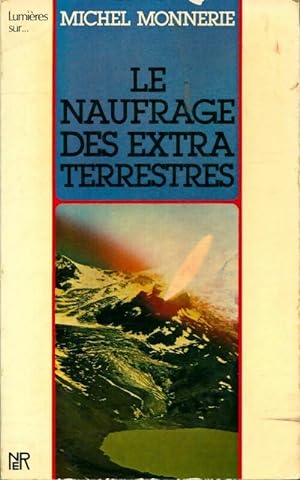 Le naufrage des extra-terrestres - Michel Monnerie