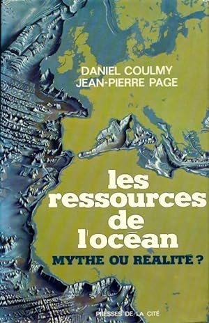 Les ressources de l'oc an. Mythe ou r alit    - Daniel Coulmy
