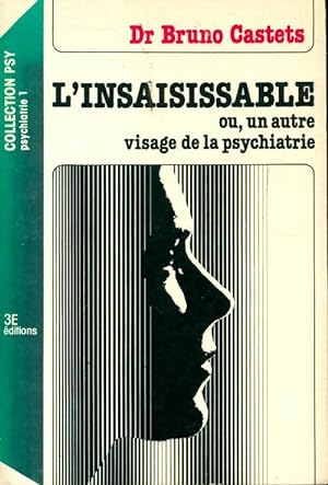 L'insaisissable ou un autre visage de la psychiatrie - Bruno Castets