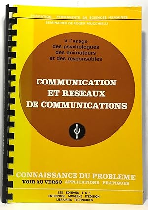 Communication et réseaux de communications - à l'usage des psychologues des animateurs et des res...