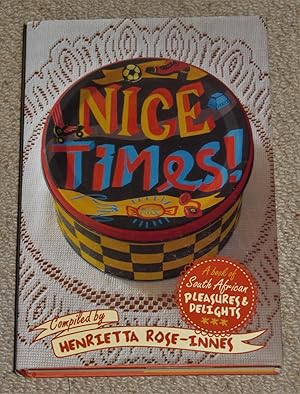 Nice Times! - A Book of South African Pleasures and Delights