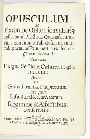 Opusculum, de Examine Obstetricum, Easque informandi Methodo, Quomodo nimirum, tam in naturali, q...