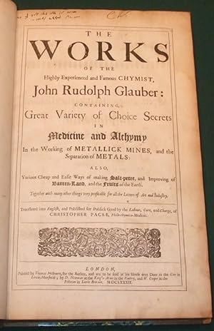 Works of the Highly Experienced and Famous Chymist, John Rudolph Glauber. Containing, Great Varie...