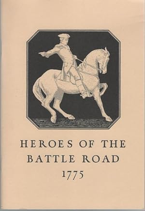 Heros of the battle road: A narrative of events in Lincoln on the 18th and 19th of April 1775