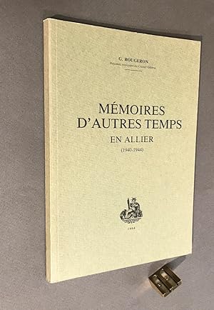 Mémoires d'autres temps en Allier (1940 - 1944).