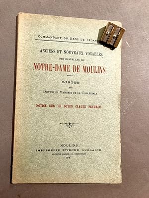 Anciens et nouveaux vocables des chapelles de Notre-Dame de Moulins. Listes des Doyens et membres...