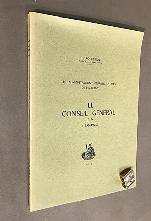 Les Administrations départementales de l'Allier -VI. Le Conseil Général T. IV (1958-1970).