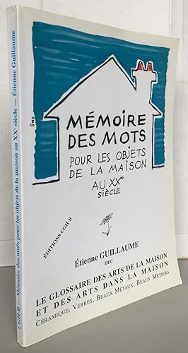 Mémoire des mots pour les objets de la maison au XXe siècle : Le Glossaire des arts de la maison ...