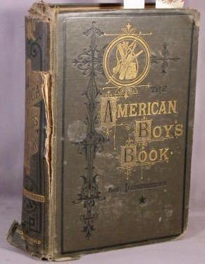 The American Boy's Book of Sports and Games; A Repository of In-and-out-door Amusements for Boys ...