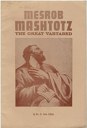 Mesrob Mashtotz - The Great Vartabed