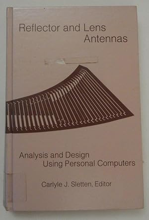 Reflector and Lens Antennas: Analysis and Design Using Personal Computers