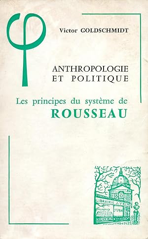 Anthropologie et politique. Les principes du système rousseau.