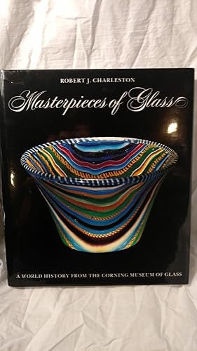 MASTERPIECES OF GLASS, A WORLD HISTORY FROM CORNING MUSEUM OF GLASS