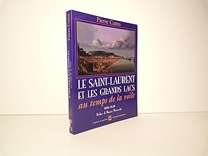 Le Saint-Laurent et les Grands Lacs au temps de la voile. 1608-1850
