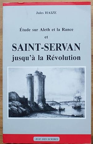 Etude sur Aleth et la Rance et Saint-Servan jusqu'à la Révolution