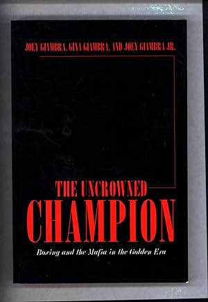 The Uncrowned Champion / Boxing and the Mafia in the Golden Era