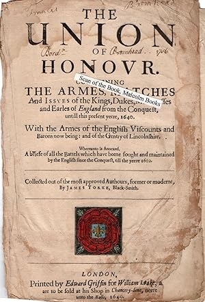 The Union of Honour. Containing the Armes, Matches and Issues of the Kings, Dukes, Marquesses and...