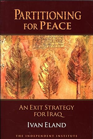 Partitioning for Peace / An Exit Strategy for Iraq