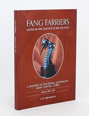 Fang Farriers. Australian Army Dentistry in War and Peace. A History of the Royal Australian Army...