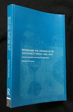 Britain and the opening up of South-West Persia 1880-1914.