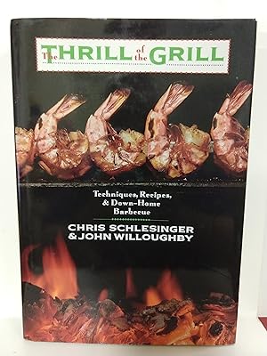 Thrill of the Grill: Techniques, Recipes, Down-Home Barbecue