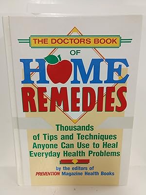 The Doctor's Book of Home Remedies: Thousands of Tips and Techniques Anyone Can Use to Heal Everyday