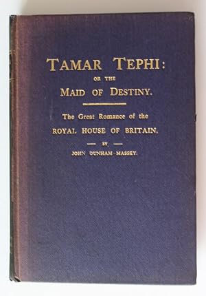 TAMAR TEPHI or The Maid of Destiny.The Great Romance of The Royal House of Britain