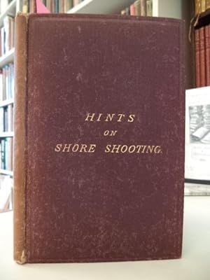 Hints On Shore Shooting With a Chapter On Skinning And Preserving Birds