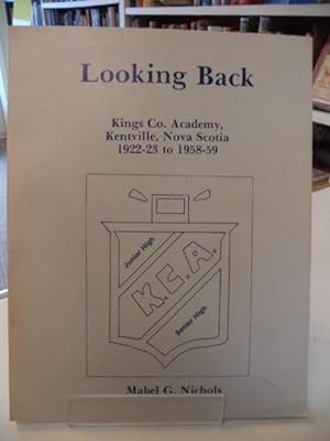 Looking Back : Kings Co. Academy, Kentville, Nova Scotia, 1922-23 to 1958-59