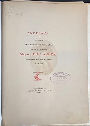 Andreana Containing The Trial, Execution and Various Matter Connected with the History of Major J...