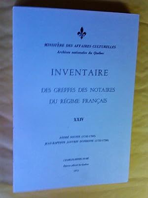 Inventaire des greffes des notaires du régime français, tome XXIV, André Souste (1745-1769), Jean...