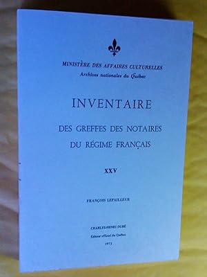 Inventaire des greffes des notaires du régime français, tome XXV, François Lepailleur