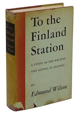 To the Finland Station: A Study in the Writing and Acting of History