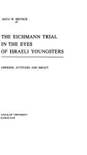 The Eichmann Trial in the Eyes of Israeli Youngsters : Opinions, Attitudes and Impact