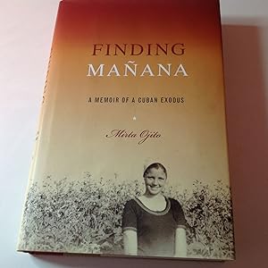 Finding Manana -Signed and inscribed A Memoir Of A Cuban Exodus