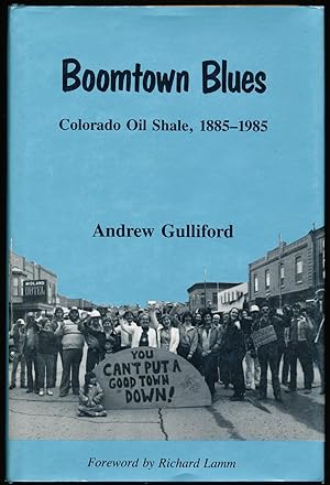 Boomtown Blues: Colorado Oil Shale, 1885-1985
