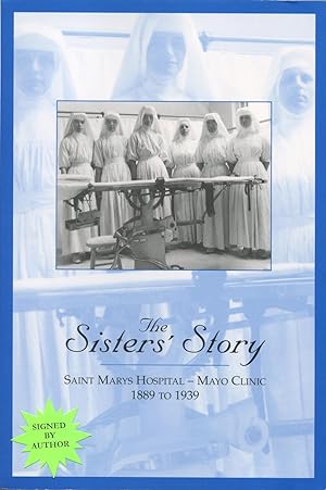 The Sister's Story; Saint Marys Hospital--Mayo Clinic 1889 to 1939