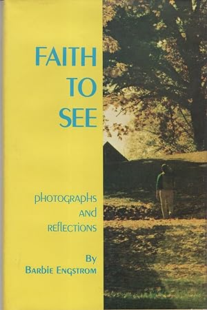 Faith to See: Photographs and Reflections