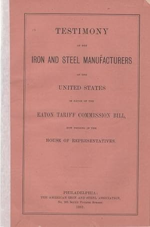 TESTIMONY OF THE IRON AND STEEL MANUFACTURERS OF THE UNITED STATES IN FAVOR OF THE EATON TARIFF C...