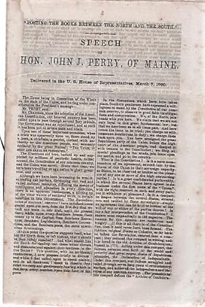 "POSTING THE BOOKS BETWEEN THE NORTH AND THE SOUTH": Speech of Hon. John J. Perry, of Maine. Deli...