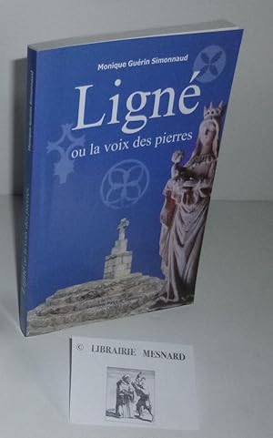 Ligné ou la voix des pierres. Éditions pays & terroirs CHOLET. 2010.